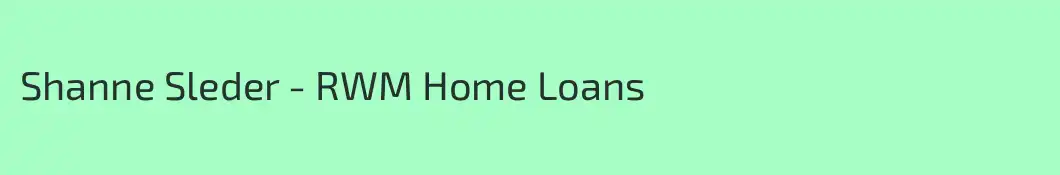 Shanne Sleder - RWM Home Loans